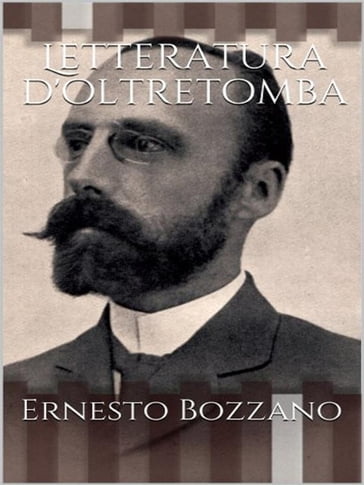 Letteratura d'oltretomba - Ernesto Bozzano