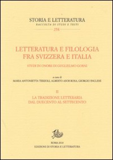 Letteratura e filologia tra Svizzera e Italia. Vol. 2: La tradizione letteraria dal Duecento al Settecento