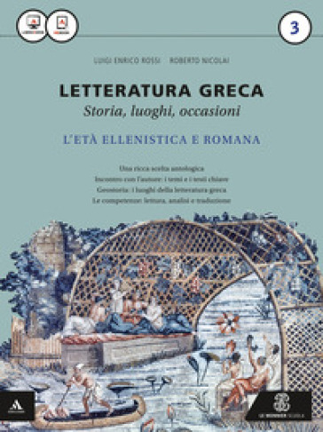Letteratura greca. Per i Licei e gli Ist. magistrali. Con e-book. Con espansione online. Vol. 3 - Luigi E. Rossi