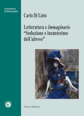 Letteratura e immaginario. «Seduzione e incantesimo dell altrove»