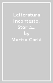 Letteratura incontesto. Storia e antologia della letteratura italiana. Per le Scuole superiori. Con ebook. Con espansione online. Vol. 3/A-B