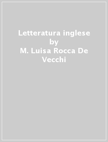 Letteratura inglese - M. Luisa Rocca De Vecchi