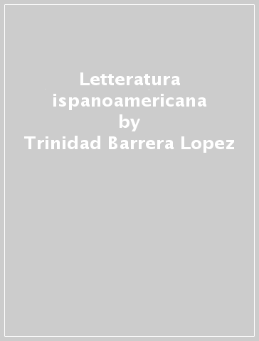 Letteratura ispanoamericana - Trinidad Barrera Lopez