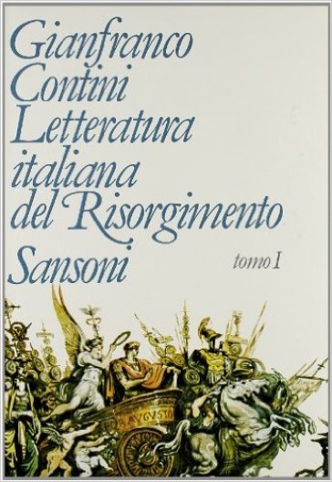 Letteratura italiana del Risorgimento (1789-1861) tomo 1. - Gianfranco Contini