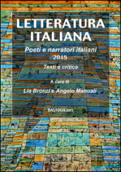 Letteratura italiana. Poeti e narratori italiani 2015, testi e critica