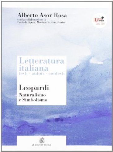 Letteratura italiana. Testi autori contesti. Per le Scuole superiori. Con espansione online. 5: Leopardi, naturalismo e simbolismo - Alberto Asor Rosa