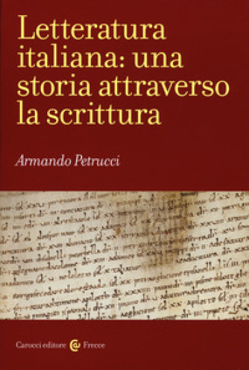 Letteratura italiana: una storia attraverso la scrittura - Armando Petrucci
