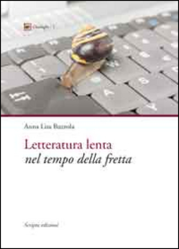 Letteratura lenta nel tempo della fretta - Anna L. Buzzola