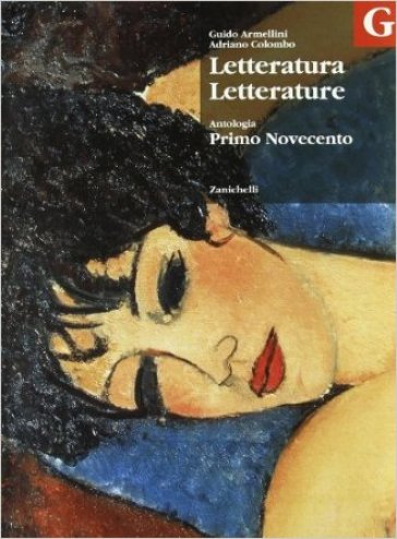 Letteratura letterature. Guida storica 3-Antologia. Volume F-G-H. Per le Scuole superiori - Guido Armellini - Giuseppe Colombo