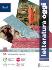 Letteratura oggi. Con Comunicare oggi. Per le Scuole superiori. Con e-book. Con espansione online. Vol. 1A