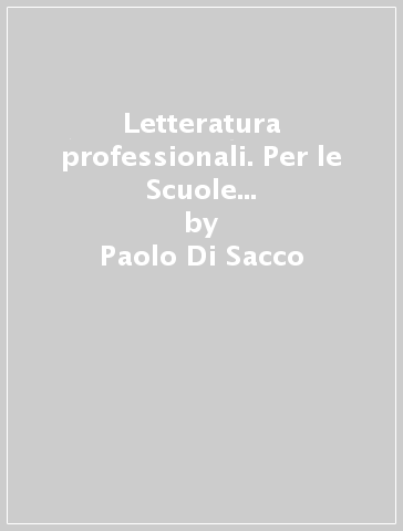 Letteratura professionali. Per le Scuole superiori. Con e-book. Con espansione online. Vol. 3 - Paolo Di Sacco