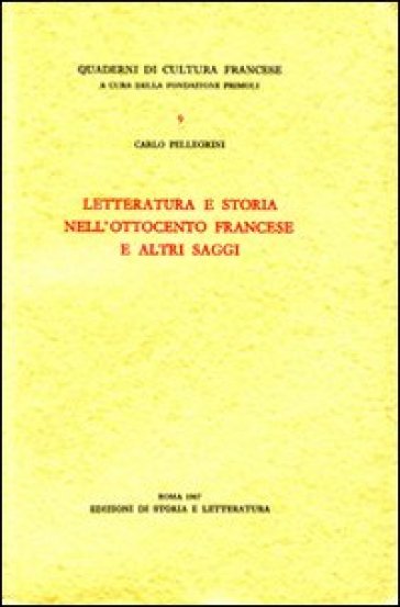 Letteratura e storia nell'Ottocento francese e altri saggi - Carlo Pellegrini