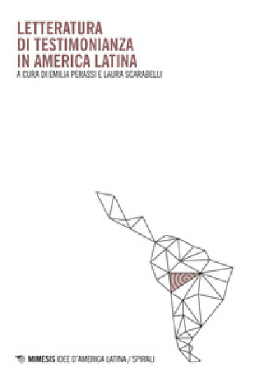 Letteratura di testimonianza in America Latina - Emilia Perassi - Laura Scarabelli