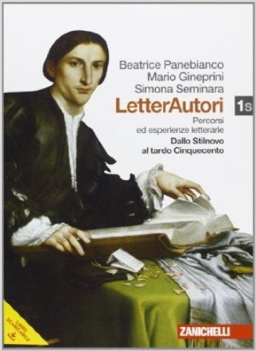 Letterautori. Percorsi ed esperienze letterarie. Per le Scuole superiori. Con espansione online. 1: Dallo Stilnovo al tardo Cinquecento - Beatrice Panebianco - Mario Gineprini - Simona Seminara