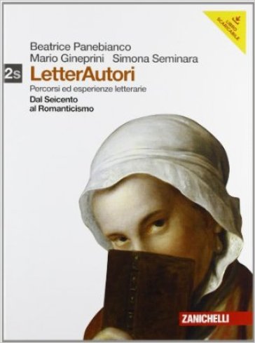 Letterautori. Percorsi ed esperienze letterarie. Giacomo Leopardi. Per le Scuole superiori. Con espansione online. 2: Dal Seicento al Romanticismo - Beatrice Panebianco - Mario Gineprini - Simona Seminara