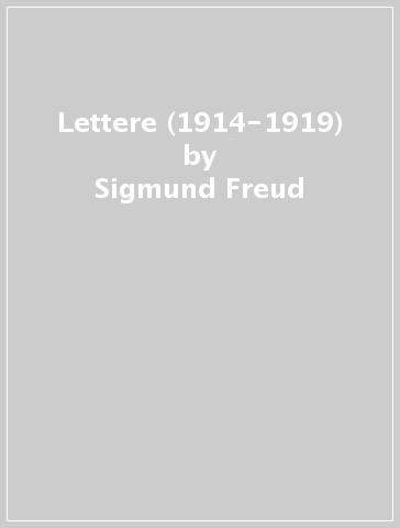 Lettere (1914-1919) - Sigmund Freud - Sandor Ferenczi