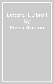 Lettere. 1.Libro I