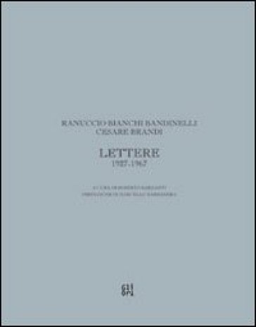 Lettere - Ranuccio Bianchi Bandinelli - Cesare Brandi
