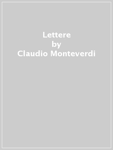 Lettere - Claudio Monteverdi