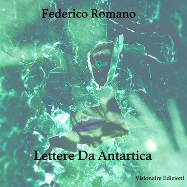 Lettere Da Antartica - Federico Romano