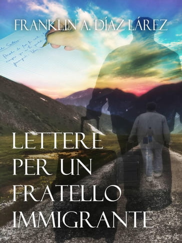 Lettere per un Fratello Immigrante - Franklin A. Díaz Lárez