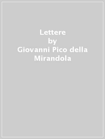 Lettere - Giovanni Pico della Mirandola