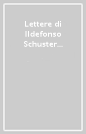 Lettere di Ildefonso Schuster e altri saggi