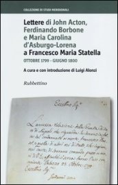 Lettere di John Acton, Ferdinando di Borbone e Maria Carolina d