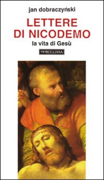 Lettere di Nicodemo. La vita di Gesù - Jan Dobraczynski