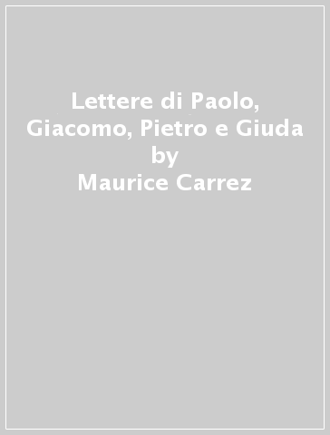 Lettere di Paolo, Giacomo, Pietro e Giuda - Marcel Dumais - P. Dornier - P. Dorivier - Maurice Carrez