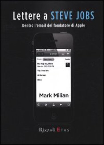 Lettere a Steve Jobs. Dentro l'email del fondatore di Apple - Mark Milian