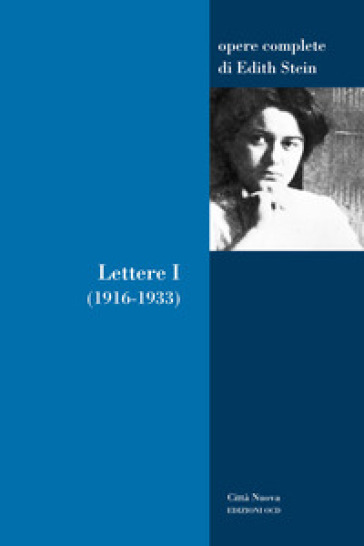 Lettere. Vol. 1: 1916-1933 - Edith Stein