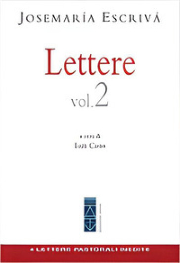 Lettere. Vol. 2 - Josemaría (san) Escrivá de Balaguer