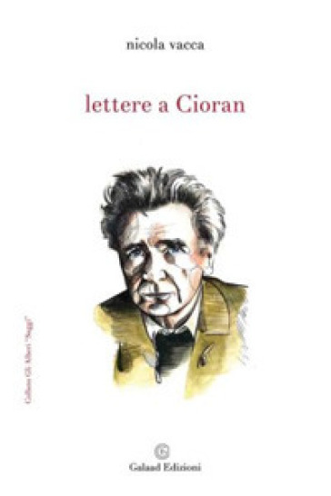 Lettere a Cioran - Nicola Vacca