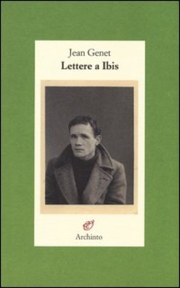 Lettere a Ibis - Jean Genet