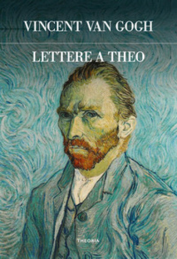 Lettere a Theo - Vincent Van Gogh