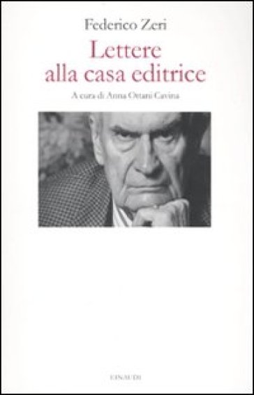 Lettere alla casa editrice - Federico Zeri