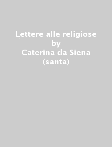 Lettere alle religiose - Caterina da Siena (santa)