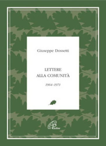 Lettere alla comunità 1964-1971 - Giuseppe Dossetti