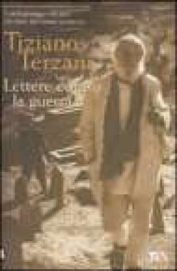 Lettere contro la guerra - Tiziano Terzani