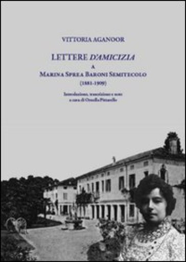 Lettere d'amicizia a Marina Sprea Baroni Semitecolo (1881-1909) - Vittoria Aganoor