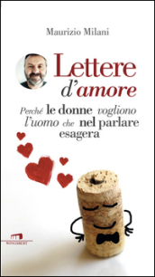 Lettere d amore. Perché le donne vogliono l uomo che nel parlare esagera