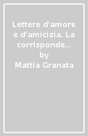 Lettere d amore e d amicizia. La corrispondenza di Leda Rafanelli, Carlo Molaschi e Maria Rossi per una lettura dell anarchismo milanese (1913-1919)