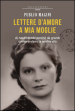 Lettere d amore a mia moglie. 1932-1944