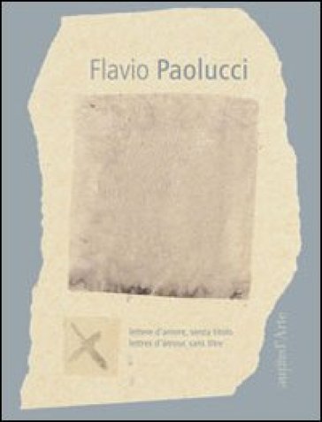Lettere d'amore, senza titolo. Ediz. italiana e francese - Flavio Paolucci