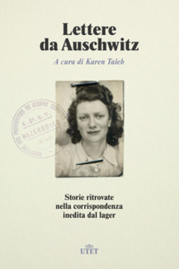 Lettere da Auschwitz. Storie ritrovate nella corrispondenza inedita dal lager