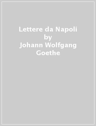 Lettere da Napoli - Johann Wolfgang Goethe