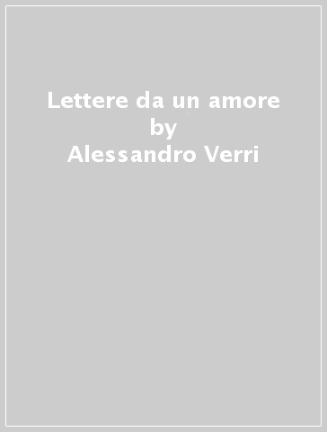 Lettere da un amore - Alessandro Verri