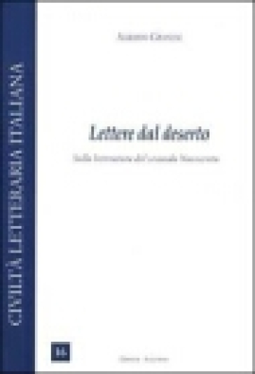 Lettere dal deserto. Sulla letteratura del secondo Novecento - Alberto Granese