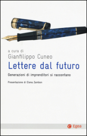 Lettere dal futuro. Generazioni di imprenditori si raccontano